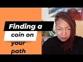 What is the spiritual meaning of finding a coin on your path What is the universe saying to you
