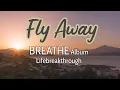 Download Lagu FLY AWAY- Inspirational Gospel Songs Lifebreakthrough Music