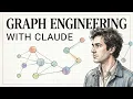 Graph Engineering with Claude