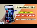 Download Lagu Samsung Galaxy Z Fold 7 \u0026 Z Flip 7 : Live Wallpapers Download For All Android Smartphones