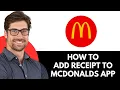 How To Add Receipt To McDonald s App