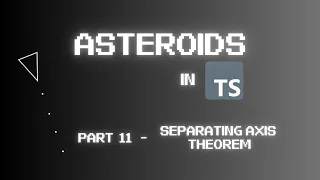 Coding Asteroids on the Web using TypeScript Part 11 - Separating Axis Theorem