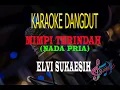 Download Lagu Karaoke Mimpi Terindah Nada Pria - Elvi Sukaesih (Karaoke Dangdut Tanpa Vocal)