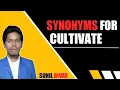 CULTIVATE spoken word synonyms word