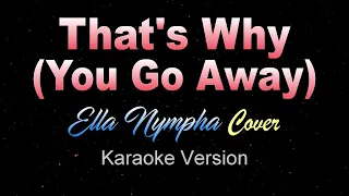 Download That's Why You Go Away [Cover] - Ella Nympha (KARAOKE VERSION) MP3