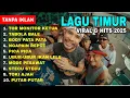 Lagu LAGU TIMUR VIRAL \u0026 HITS 2025 | PLAYLIST TANPA IKLAN - TOR MONITOR KETUA