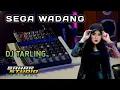 Lagu SEGA WADANG - SUSY ARZETTY // DJ TARLING REMIX