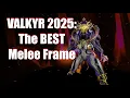 Valkyr 2025 - Possibly The BEST Melee Frame
