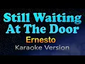 Download Lagu STILL WAITING AT THE DOOR - Ernesto (Karaoke Version)