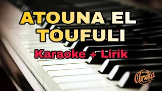 Download Karaoke Atouna El Toufule ( Karaoke + Lirik ) Kualitas Jernih MP3