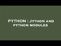 PYTHON Jython and python modules