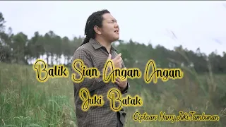 Download BALIK SIAN ANGAN ANGAN - Juki Batak (Official Video Lirik) MP3
