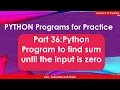 Part 36 Sum of numbers until the input is zero Python Practice Learn Python Python Programs