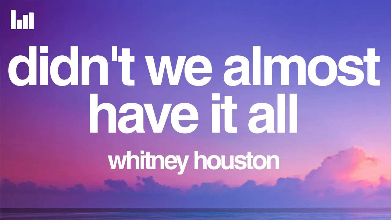 Whitney Houston - Didn't We Almost Have It All (Lyrics)