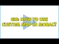 GIS How to use Custom map in MOBAC 2 Solutions