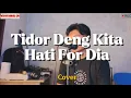 Download Lagu TIDOR DENG KITA HATI FOR DIA ||isty julistry•COVER EKIIM_VERSI SLOWROCK VIRAL TIKTOK