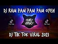 DJ RAM PAM PAM PAM OYEH || DJ TIKTOK VIRAL TERBARU 2021