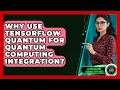 Why Use TensorFlow Quantum For Quantum Computing Integration - AI and Machine Learning Explained