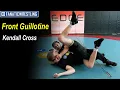 Front Guillotine by Kendall Cross
