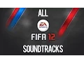 All FIFA 12 Soundtracks