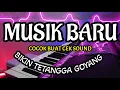 Download Lagu MUSIK BARU COCOK BUAT CEK SOUND ENAK BIKIN GOYANG