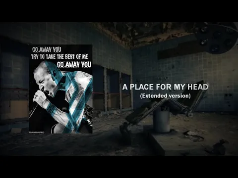 Download MP3 A PLACE FOR MY HEAD  (Extended studio Version) Linkin Park