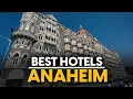 Best Hotels In Anaheim Usa - Top 5 Picks For Any Budget