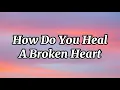 Download Lagu How Do You Heal A Broken Heart | Lyrics