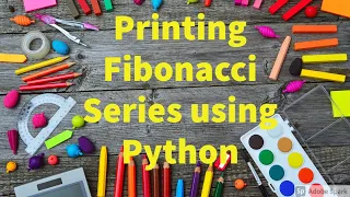 16 Printing Fibonacci Series Using Python by Bharathi Patnala