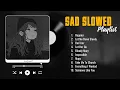 Download Lagu Top 10 Most Sad Songs In The World - Slowed and Reverb Songs - Sad Love Songs That Make You Cry