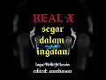 Download Lagu REAL X segar dalam ingatan -- lirik