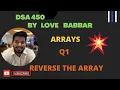 reverse an array or string Array Part q1 SDE Sheet LOVE BABBAR 450 DSA Sheet By Love
