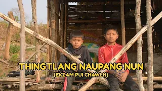 THINGTLANG NAUPANG NUN (EKZAM PUI CHAWLH)