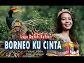Download Lagu BORNEO KU CINTA - SINTIA | Lagu Dayak Terbaru 2021 |adejak