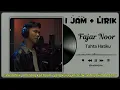 [ 1 Jam ] Fajar Noor - Tahta Hatiku ( Lirik Lagu ) | Audio High Quality , Bebas Iklan