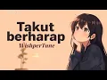 Lagu Lagu Indonesia terbaru -Takut berharap -WishperTune 