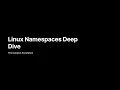 Linux Namespaces Deep Dive - The Isolation Foundation