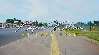 Download Lagu Acara Terbaru 2020 - No Name Crew - Kapan Ketemu  ( Official Music Video ) MP3