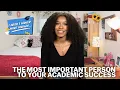 The Most Important Person to Your Academic Success