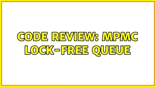 Code Review MPMC lock-free queue