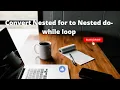 Convert nested for loop to nested do while loop C programming English part-21