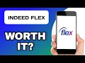 IS THE INDEED FLEX APP WORTH USING EXPLAINED
