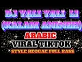 Download Lagu DJ YALI YALI LI ( KALAM ANINEH) ARABIC VIRAL TIKTOK STYLE REGGAE FULL BASS