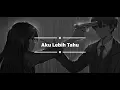 Mila - Aku Lebih Tahu ( Lirik )