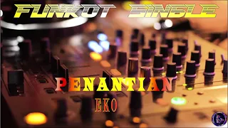 Download PENANTIAN - AMEL KEMEK EKO -  SINGGLE FUNKOT TERBARU MP3