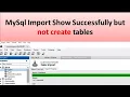 MySql Import Show Successfully but not create tables