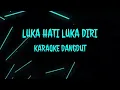 Download Lagu LUKA HATI LUKA DIRI KARAOKE