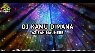dj kamu dimana azizah maumere remix terbaru
