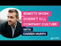 The Workplace Leader - Darren Murph on why remote work doesn t kill company culture