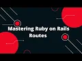 Ruby on Rails Tutorial Mastering Routes in Ruby on Rails